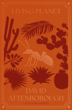 Living Planet : The Web of Life on Earth Centenary Edition by Attenborough, David