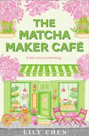 The Matcha Maker Cafe by Chen, Lily