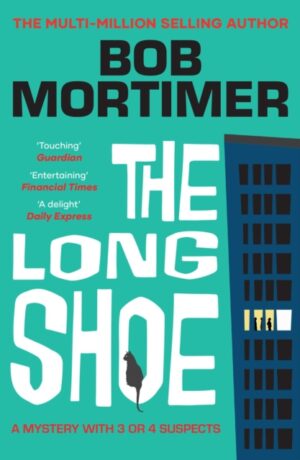The Long Shoe : The new novel from multi-million selling author by Mortimer, Bob