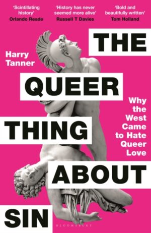 The Queer Thing About Sin : SHORTLISTED FOR FOYLES BOOK OF THE YEAR 2025 by Tanner, Harry