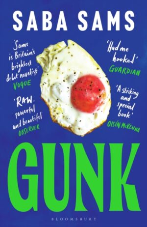 Gunk : ‘One of the year's standout books’ SUNDAY TIMES by Sams, Saba