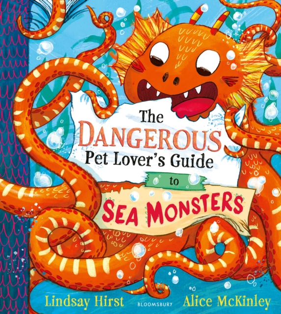 The Dangerous Pet Lover's Guide to Sea Monsters by Hirst, Lindsay