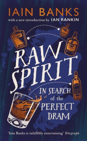 Raw Spirit : In Search of the Perfect Dram by Banks, Iain