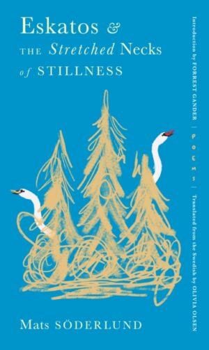 Eskatos and the Stretched Necks of Stillness by Sderlund, Mats