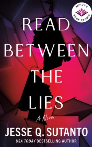 Read Between the Lies : A Novel by Sutanto, Jesse Q.