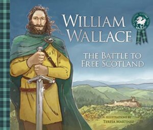 William Wallace : The Battle to Free Scotland by MacPherson, Molly