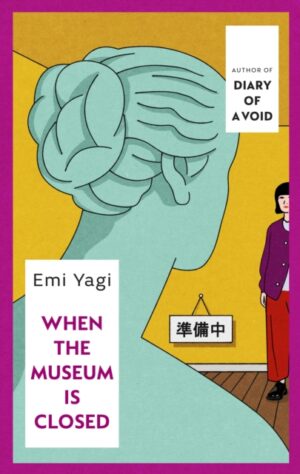 When the Museum is Closed by Yagi, Emi