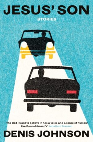 Jesus' Son by Johnson, Denis