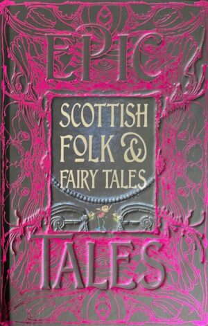 Scottish Folk & Fairy Tales : Epic Tales by Galbraith, Allison