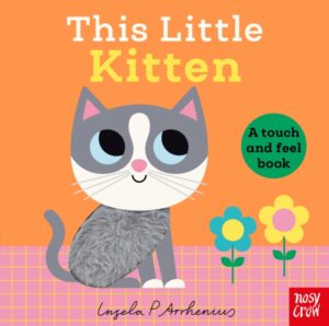 This Little Kitten : A Touch and Feel Book by Arrhenius, Ingela P