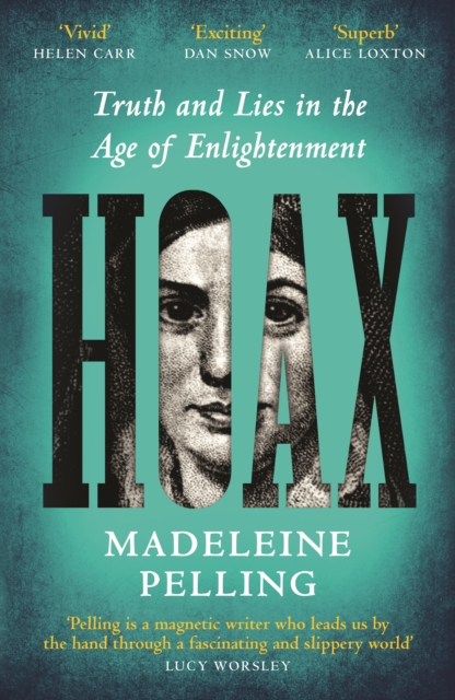 Hoax : Truth and Lies in the Age of Enlightenment by Pelling, Madeleine