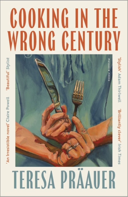 Cooking in the Wrong Century by Praauer, Teresa