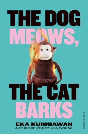The Dog Meows, The Cat Barks by Kurniawan, Eka