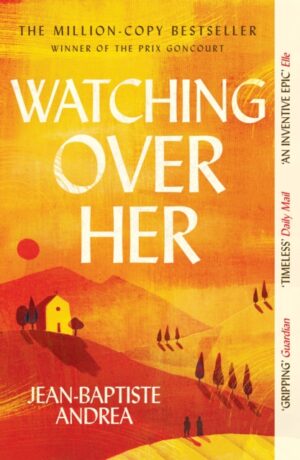 Watching Over Her : The prize-winning million-copy-bestselling historical romance that has captivated readers by Andrea, Jean-Baptiste