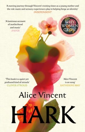 Hark : How Women Listen by Vincent, Alice