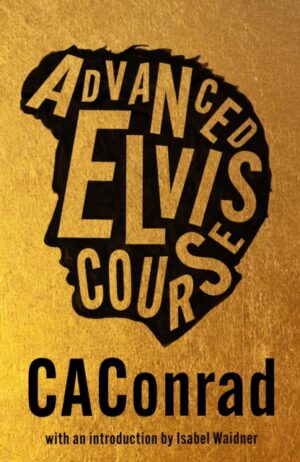 Advanced Elvis Course by CAConrad