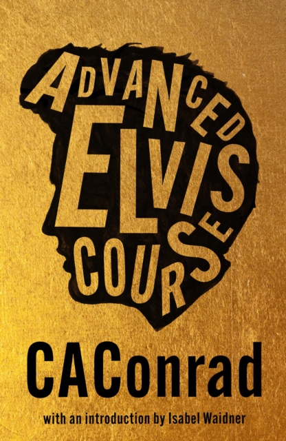 Advanced Elvis Course by CAConrad