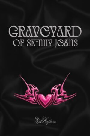 Graveyard of Skinny Jeans by Hepburn, Cat