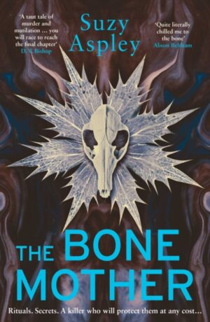 The Bone Mother : The dark, chilling sequel to the addictive mystery, CROW MOON… Volume 2 by Aspley, Suzy