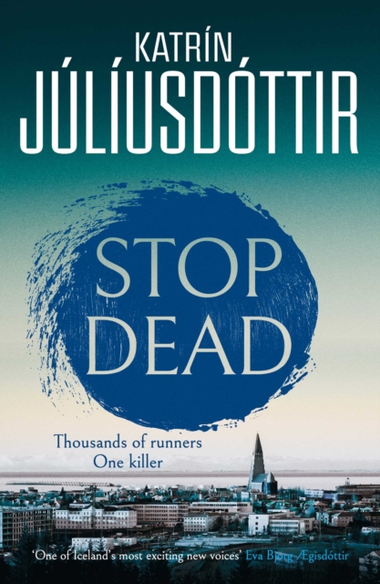 Stop Dead : The dark, chilling new instalment in the addictive Iceland Mysteries series… Volume 2 by Juliusdottir, Katrin