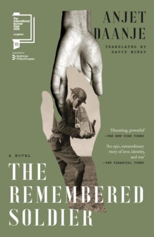 The Remembered Soldier : Longlisted for the International Booker Prize 2026 by Daanje, Anjet