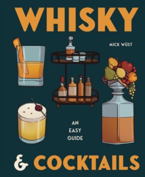 Whisky & Cocktails by Wust, Mick