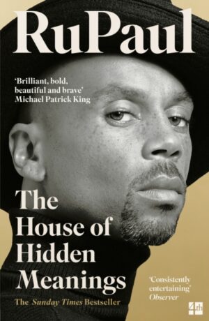 The House of Hidden Meanings : A Memoir by RuPaul
