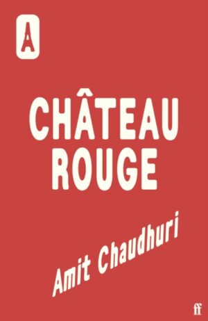 Chateau Rouge by Chaudhuri, Amit