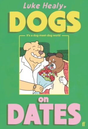 Dogs on Dates by Healy, Luke