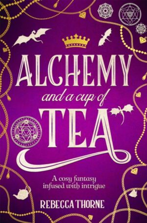 Alchemy and a Cup of Tea by Thorne, Rebecca