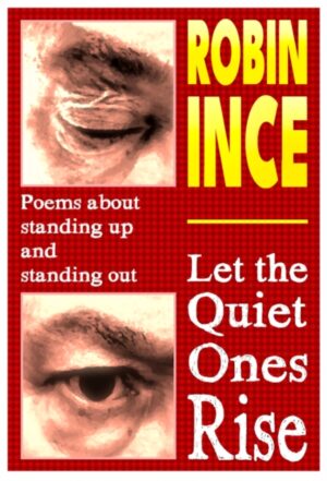 Let the Quiet Ones Rise : Poems about standing up and standing out by Ince, Robin