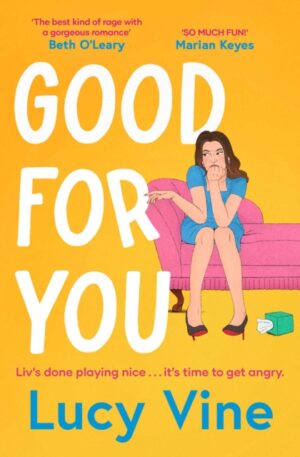 Good For You : A relatable, funny rage romance from the bestselling author by Vine, Lucy