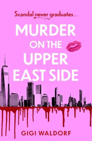 Murder on the Upper East Side : the BRAND NEW ultra-rich New York thriller perfect for summer! by Waldorf, Gigi