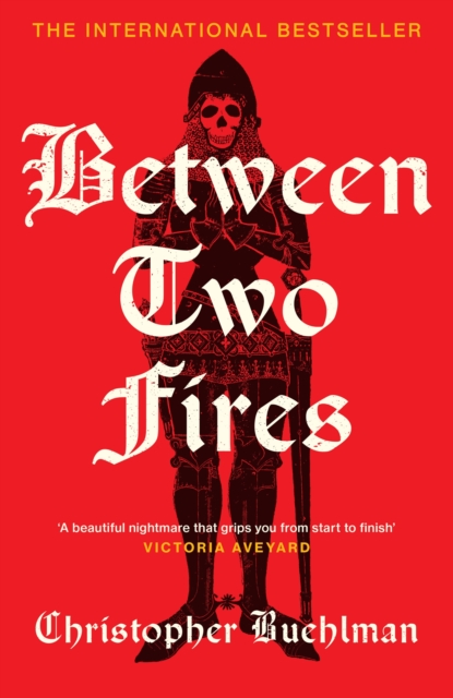 Between Two Fires : Discover the ‘beautiful nightmare’ (Victoria Aveyard) and overnight Sunday Times bestseller medieval horror sensation taking BookTok by a storm! by Buehlman, Christopher