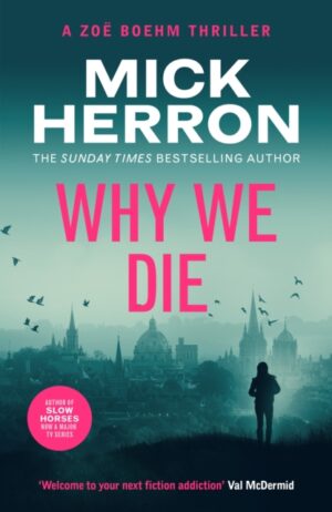 Why We Die : Zoe Boehm Thriller 3 by Herron, Mick