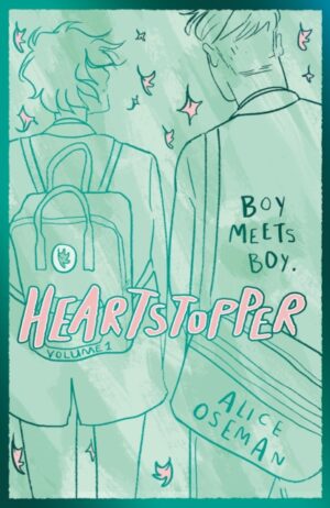Heartstopper Volume 1 : The phenomenal graphic novel series, also on Netflix! by Oseman, Alice