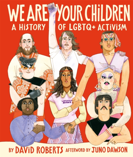 We Are Your Children : A History of LGBTQ+ Activism by Roberts, David