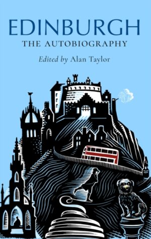Edinburgh: The Autobiography by Taylor, Alan