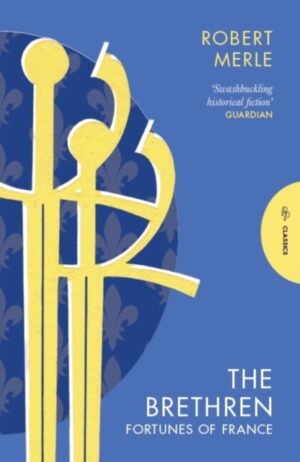 The Brethren: Fortunes of France 1 by Merle, Robert