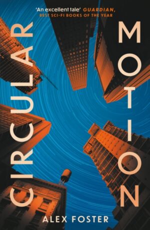 Circular Motion : One of The Guardian's Best Sci-Fi Books for 2025 by Foster, Alex
