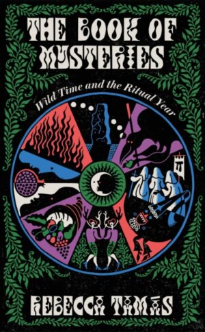 The Book of Mysteries : Wild Time and the Ritual Year by Tamas, Rebecca