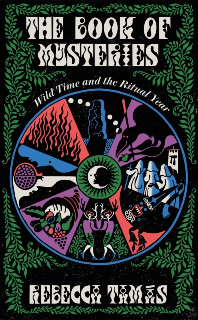 The Book of Mysteries : Wild Time and the Ritual Year by Tamas, Rebecca