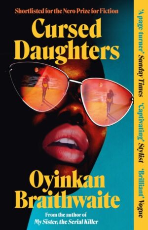 Cursed Daughters : The CAPTIVATING bestselling page-turner, from the author of My Sister, the Serial Killer by Braithwaite, Oyinkan