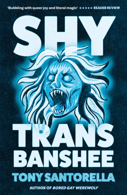 Shy Trans Banshee : The supernatural mystery that's an absolute scream by Santorella, Tony