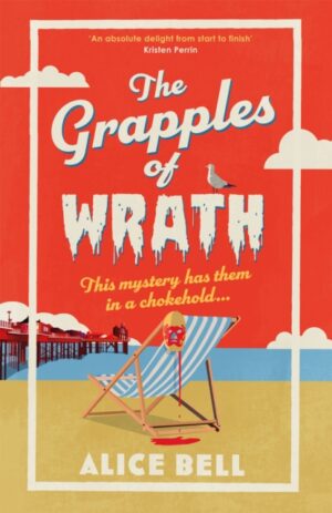 The Grapples of Wrath : The BRAND NEW funny, spooky crime mystery perfect for summer 2026 by Bell, Alice