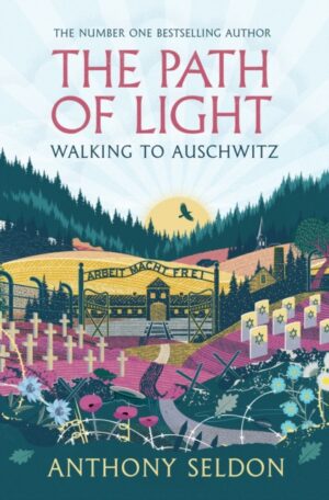 The Path of Light : Walking to Auschwitz by Seldon, Anthony