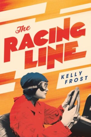 The Racing Line : The exhilarating feminist historical novel from a startling new talent for 2026 by Frost, Kelly