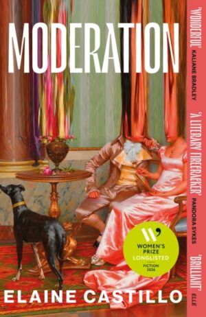Moderation : LISTED FOR THE WOMEN'S PRIZE FOR FICTION 2026 by Castillo, Elaine