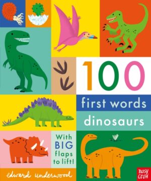 100 First Words: Dinosaurs by Underwood, Edward