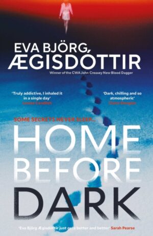 Home Before Dark : The dark, twisty, utterly chilling new psychological thriller from the Queen of Icelandic Suspense… by Ægisdottir, Eva Bjorg